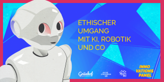 Innovationspanel: Ethischer Umgang mit KI, Robotik und Co.