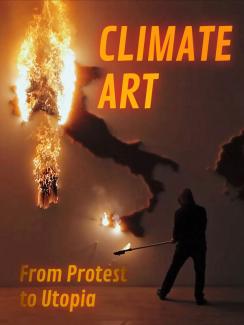 Das Poster des Films „Climate Art – From Protest to Utopia“. Auf dem Foto zündet eine dunkel gekleidete Person mit einer langen Fackel eine reliefartige Weltkarte an einer Wand an, wobei Europa und insbesondere Italien in hellen Flammen stehen. Rechts oben leuchtet der Haupttitel in großer, gelb-oranger Schrift, während links unten der Untertitel in derselben Farbe angeordnet ist.